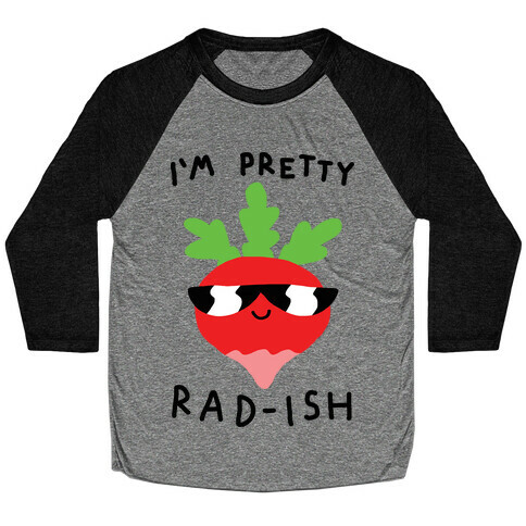 I'm Pretty Rad-ish Baseball Tee