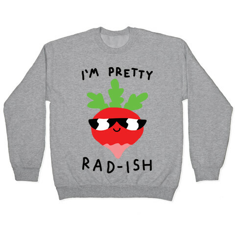 I'm Pretty Rad-ish Pullover