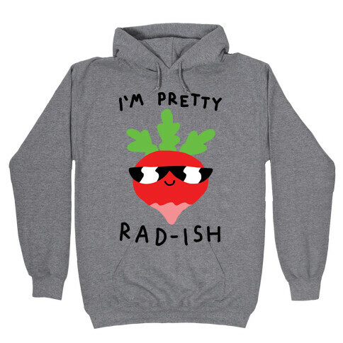 I'm Pretty Rad-ish Hooded Sweatshirt