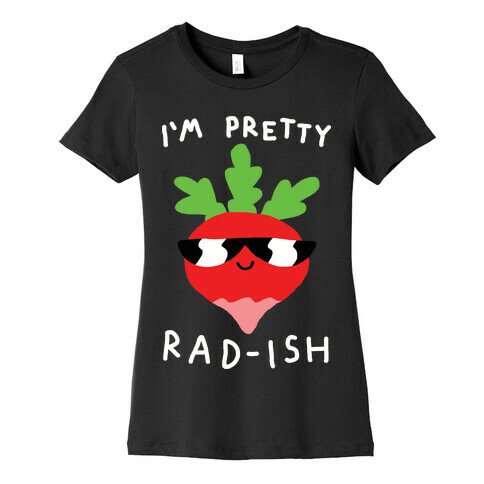 I'm Pretty Rad-ish Womens T-Shirt