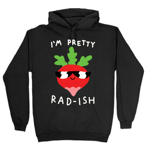 I'm Pretty Rad-ish Hooded Sweatshirt