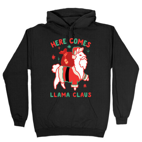Here Comes Llama Claus Hooded Sweatshirt