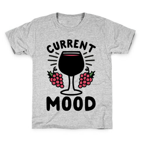 Current Mood: Wine Kids T-Shirt