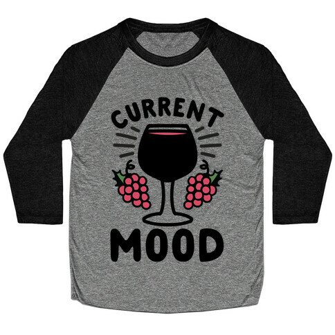 Current Mood: Wine Baseball Tee