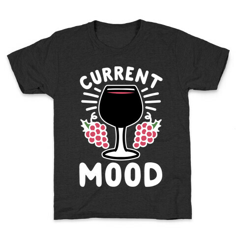 Current Mood: Wine Kids T-Shirt