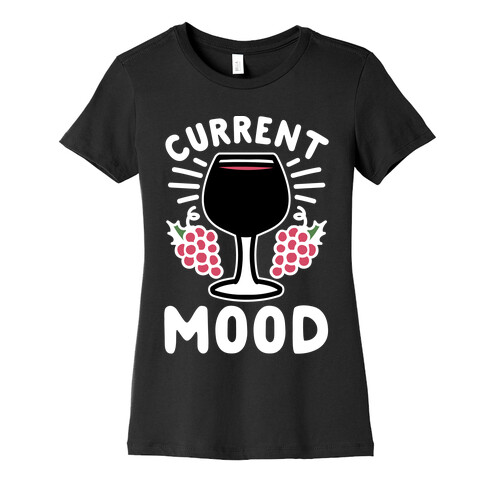 Current Mood: Wine Womens T-Shirt