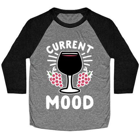 Current Mood: Wine Baseball Tee