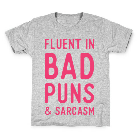 Fluent in Bad Puns and Sarcasm Kids T-Shirt