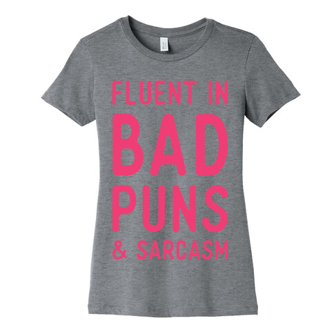Fluent in Bad Puns and Sarcasm Womens T-Shirt