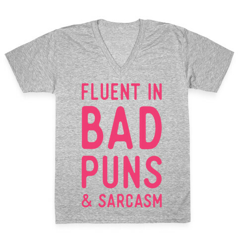 Fluent in Bad Puns and Sarcasm V-Neck Tee Shirt