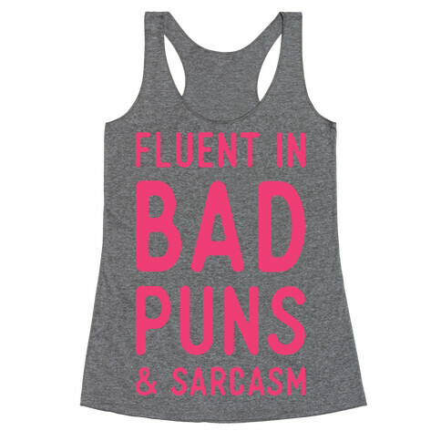 Fluent in Bad Puns and Sarcasm Racerback Tank Top