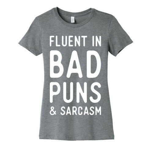 Fluent in Bad Puns and Sarcasm Womens T-Shirt