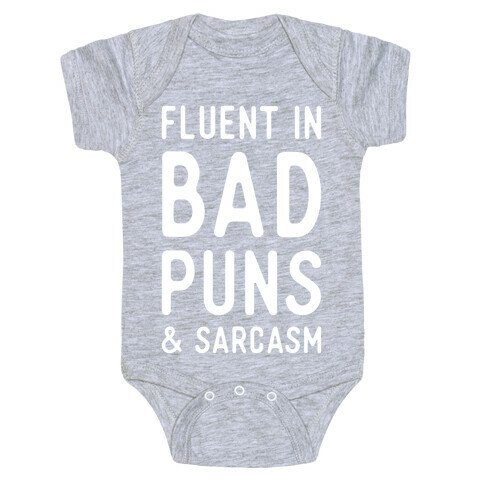 Fluent in Bad Puns and Sarcasm Baby One-Piece