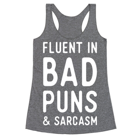 Fluent in Bad Puns and Sarcasm Racerback Tank Top