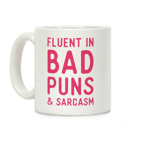 Fluent in Bad Puns and Sarcasm Coffee Mug
