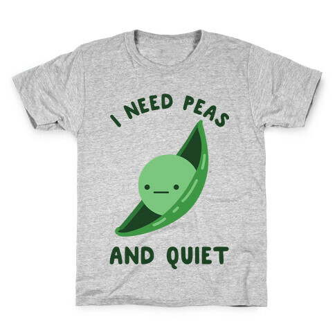 I Need Peas And Quiet Kids T-Shirt