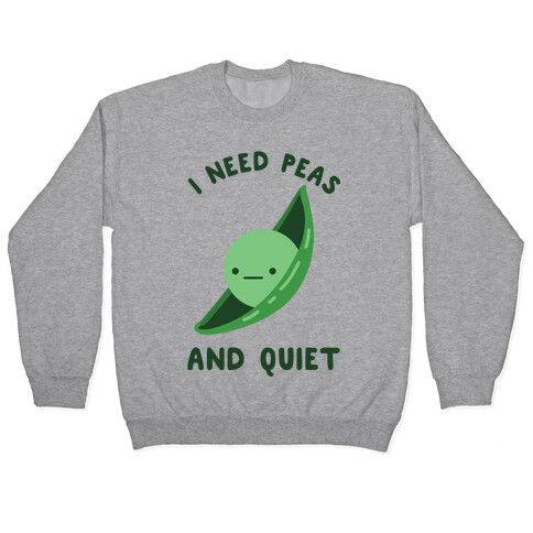 I Need Peas And Quiet Pullover