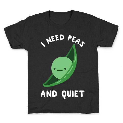 I Need Peas And Quiet Kids T-Shirt