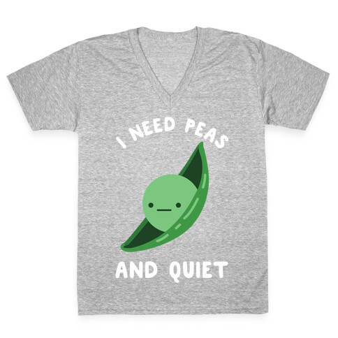 I Need Peas And Quiet V-Neck Tee Shirt