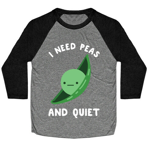 I Need Peas And Quiet Baseball Tee