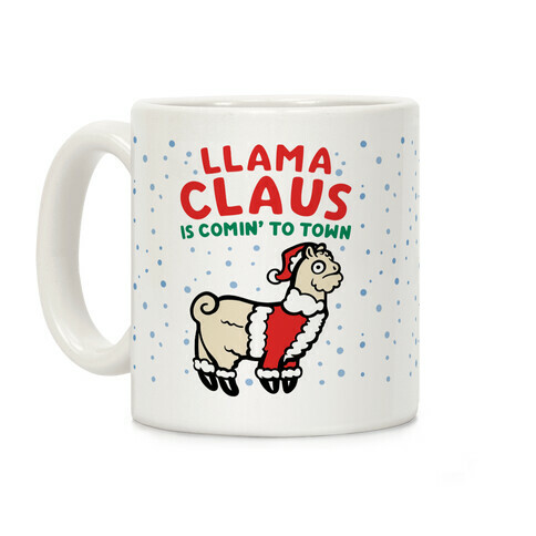 Llama Claus Is Comin' To Town Parody Coffee Mug