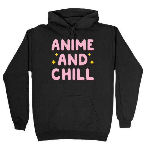 Anime And Chill Hooded Sweatshirt