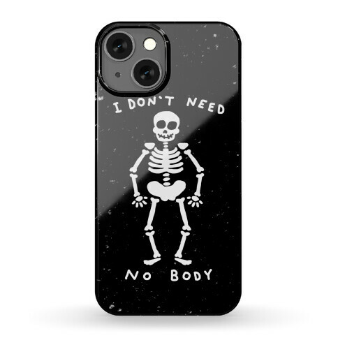 I Don't Need No Body Phone Case