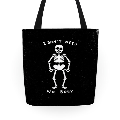 I Don't Need No Body Tote