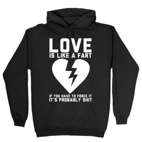 Love is Like a Fart Hooded Sweatshirt