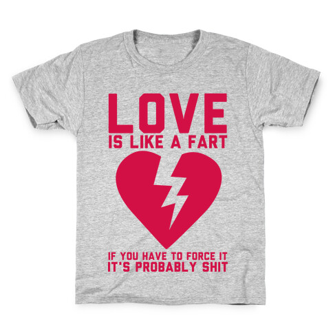 Love is Like a Fart Kids T-Shirt