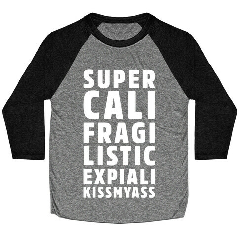 Supercalifragilistic Expiali Kissmyass Baseball Tee