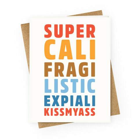 Supercalifragilistic Expiali Kissmyass Greeting Card