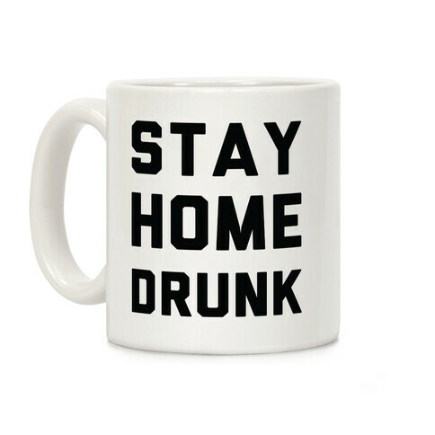 Stay Home Drunk Coffee Mug