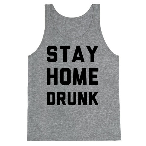 Stay Home Drunk Tank Top