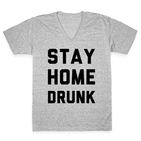 Stay Home Drunk V-Neck Tee Shirt
