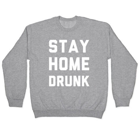 Stay Home Drunk Pullover