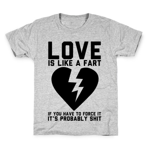 Love is Like a Fart Kids T-Shirt