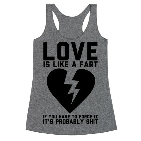 Love is Like a Fart Racerback Tank Top