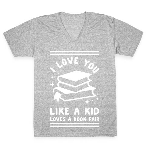 I Love You Like A Kid Loves Book Fair V-Neck Tee Shirt
