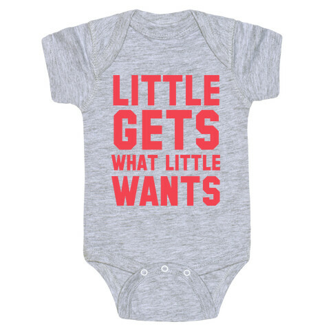 Little Gets What Little Wants Baby One-Piece