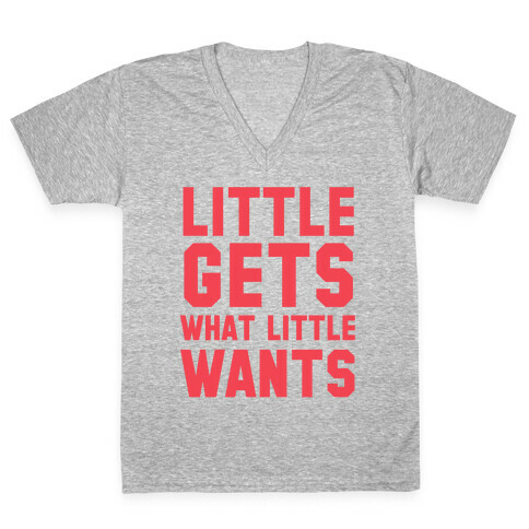 Little Gets What Little Wants V-Neck Tee Shirt