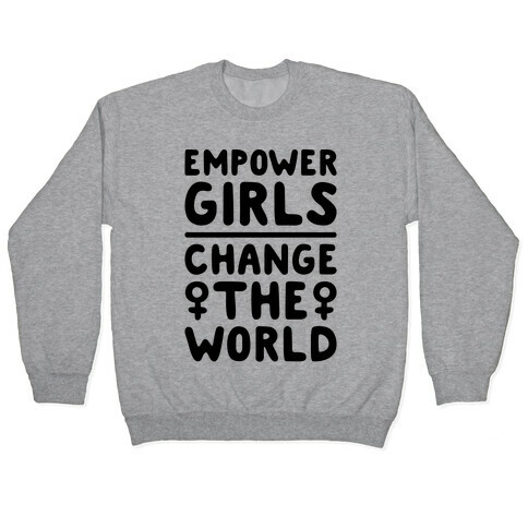 Empower Girls Change The World Pullover