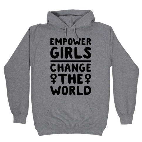 Empower Girls Change The World Hooded Sweatshirt