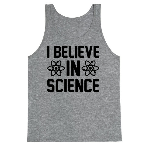 I Believe In Science Tank Top