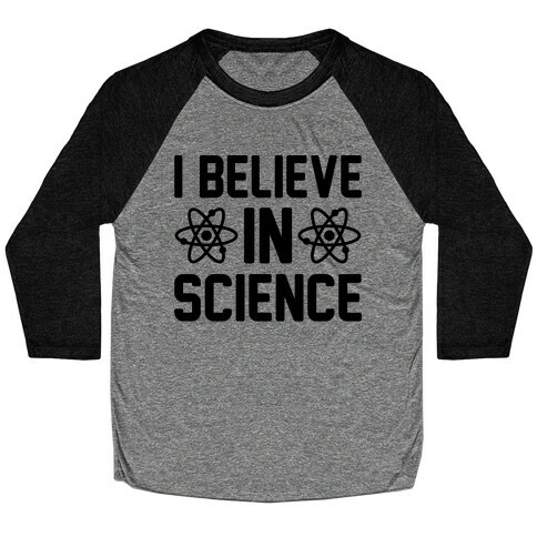 I Believe In Science Baseball Tee