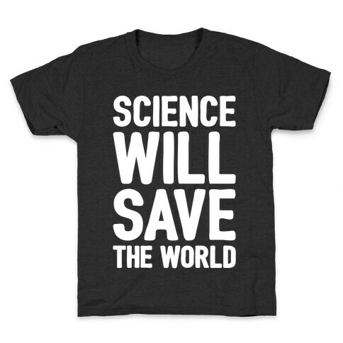 Science Will Save The World White Print Kids T-Shirt