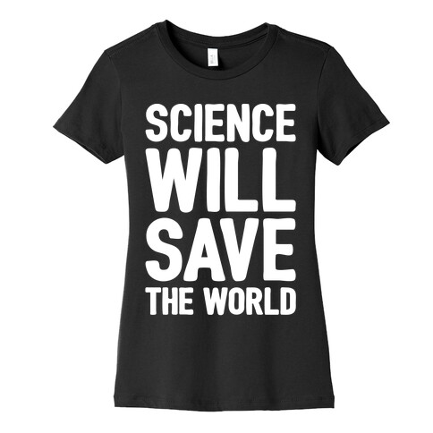 Science Will Save The World White Print Womens T-Shirt