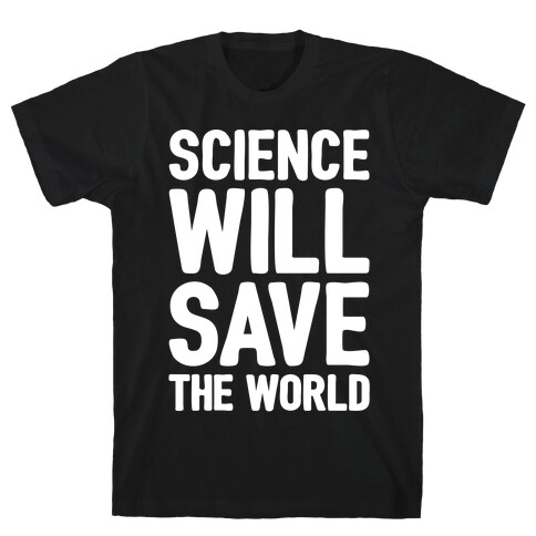 Science Will Save The World White Print T-Shirt