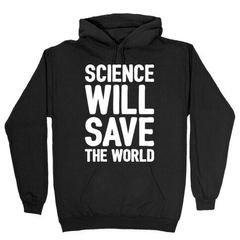 Science Will Save The World White Print Hooded Sweatshirt