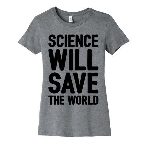 Science Will Save The World Womens T-Shirt